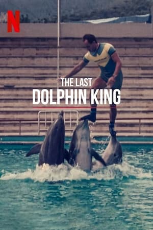 The Last Dolphin King (2022) ราชาโลมาคนสุดท้าย